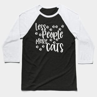 Less People More Cats. Gift for Cat Obsessed People. Purrfect. Funny Cat Lover Design. Baseball T-Shirt